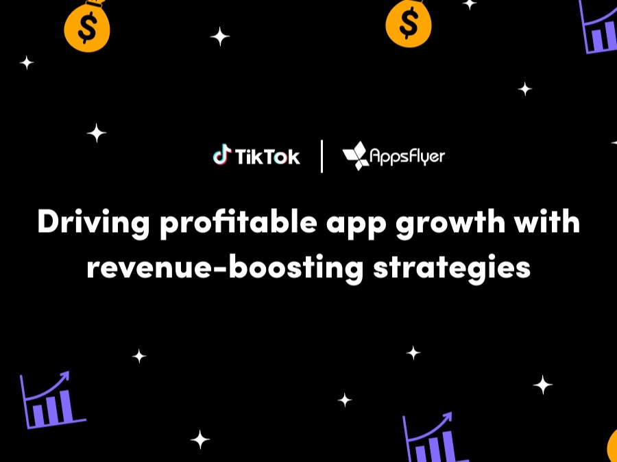 Best Practices to Boost Your App Performance With TikTok and AppsFlyer